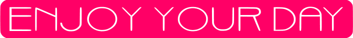 Zarte, pinke Schrift mit dem Text "ENJOY YOUR DAY".